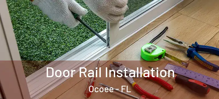  Door Rail Installation Ocoee - FL