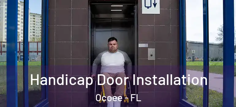  Handicap Door Installation Ocoee - FL