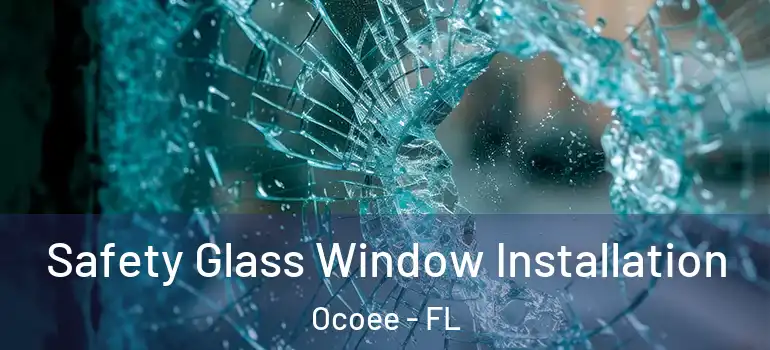 Safety Glass Window Installation Ocoee - FL