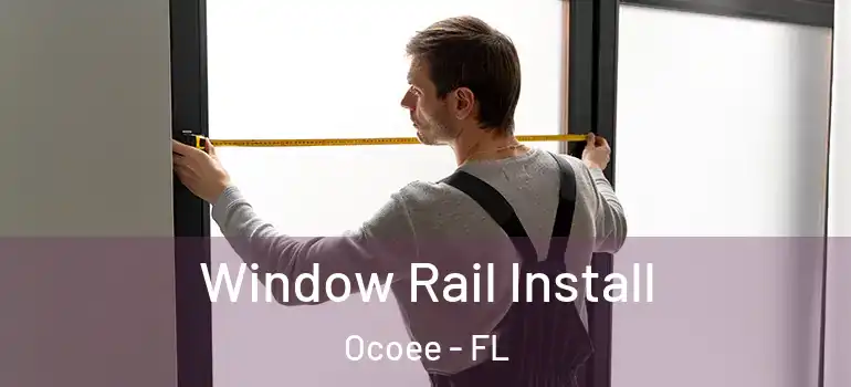  Window Rail Install Ocoee - FL